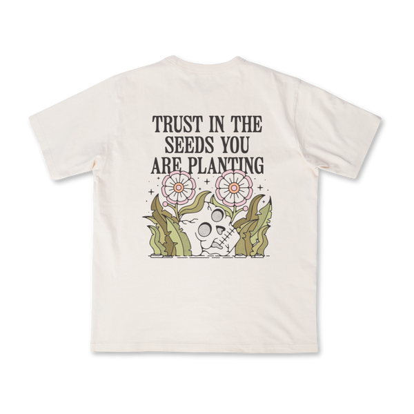 trust the seeds you are planting meaning Trust In The Seeds You Are Planting Tee