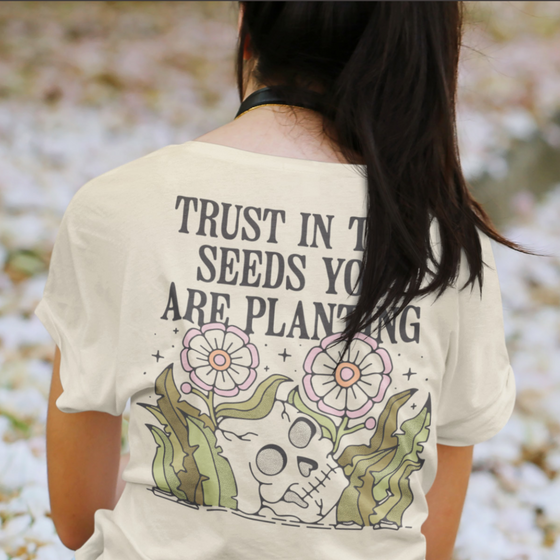 plant the seeds shirt Trust In The Seeds You Are Planting Tee – What We Bloom